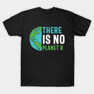 There Is No Planet B T-Shirt